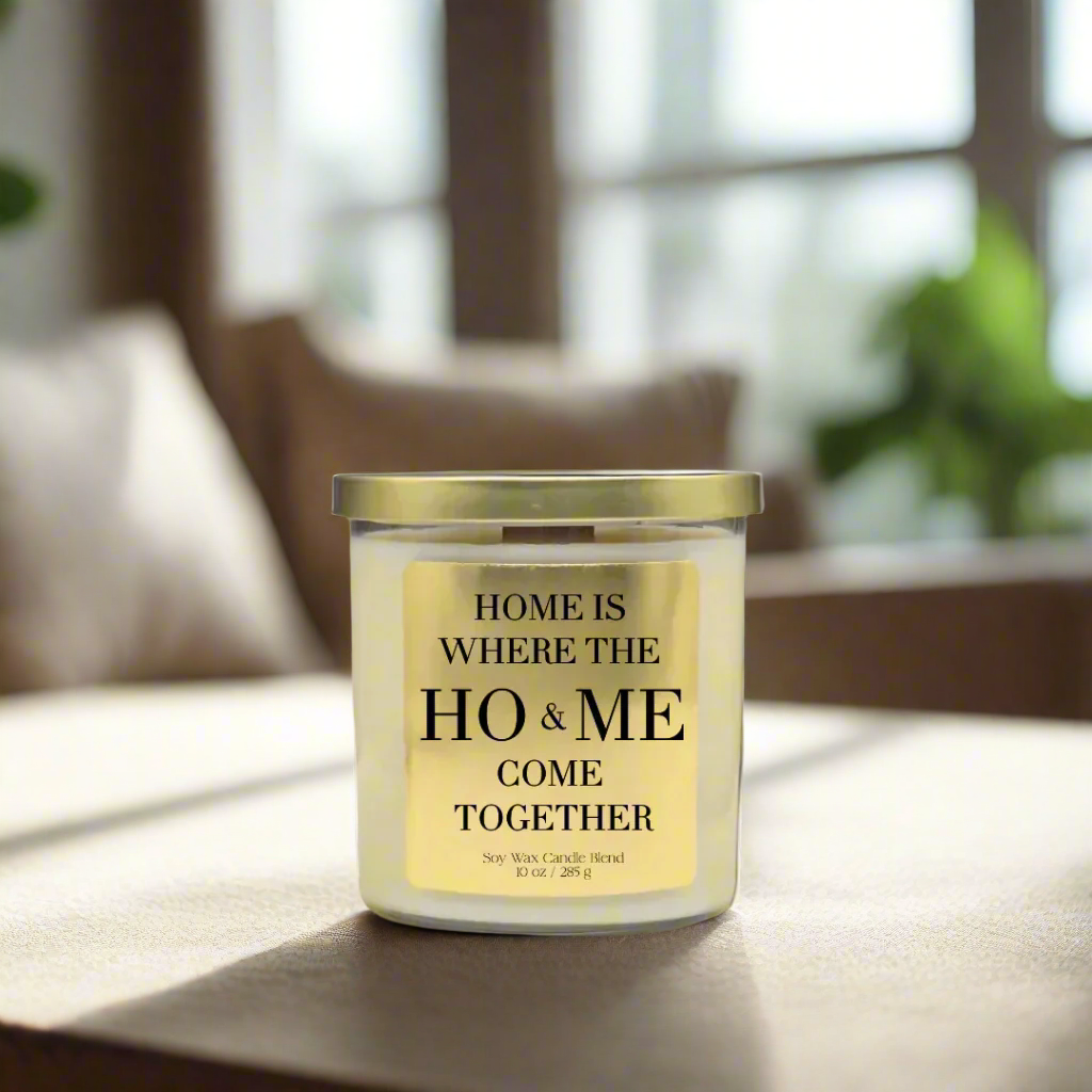 Home Is Where the Ho & Me Come Together - Funny Soy Wax Candle | Luxury Scented Candle | Gift for Friends, Couples, Housewarming